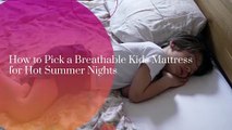 How to Pick a Breathable Kids Mattress for Hot Summer Nights