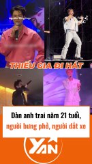 Dàn anh trai năm 21 tuổi, người bán phở người dắt xe