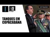 Tanques em Copacabana: o espetáculo de campanha que Bolsonaro quer para o 7 de Setembro