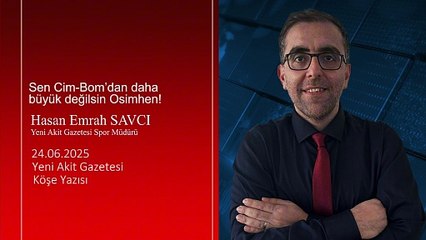 Emrah Savcı: Sen Cim-Bom’dan daha büyük değilsin Osimhen!
