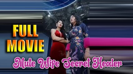 Mute Wife Secret Healer Full Movie