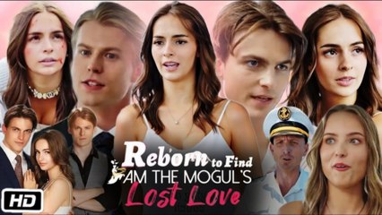 Reborn to Find I Am the Mogul's Lost Love (2025) - Full Movie - Neeil Films HD