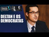 Deltan e os democratas da democracia brasileira