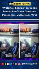 “Waterfall Service” on Vande Bharat! Roof Leak Drenches Passengers, Video Goes Viral