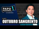 OUTUBRO SANGRENTO - Papo Antagonista com Claudio Dantas