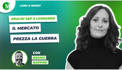 Il mercato prezza la guerra: analisi S&P e Leonardo, con Bruno Nappini