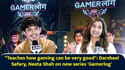 “Teaches how gaming can be very good": Darsheel Safary, Neeta Shah on new series 'Gamerlog