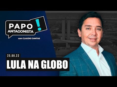 LULA NA GLOBO - Papo Antagonista com Claudio Dantas