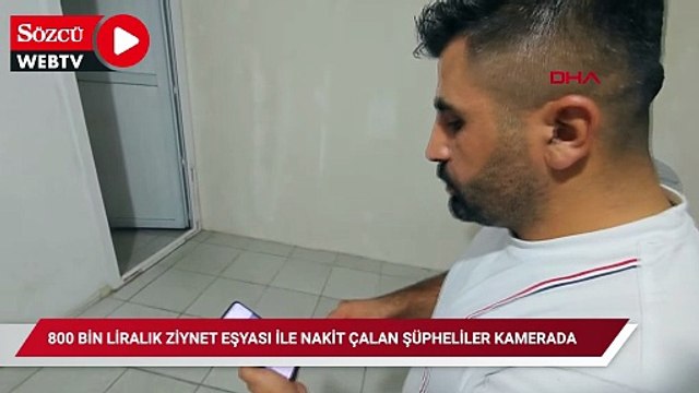 Evden 800 bin liralık ziynet eşyası ile nakit çalan şüpheliler kamerada