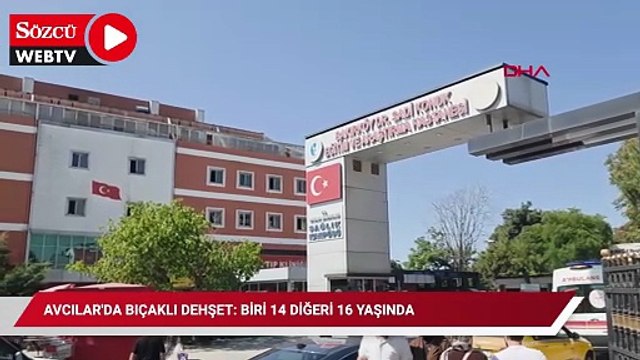 Avcılar'da bıçaklı dehşet: Biri 14 diğeri 16 yaşında