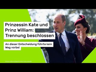 Kate und William: Trennung beschlossen - an dieser Entscheidung führte kein Weg vorbei