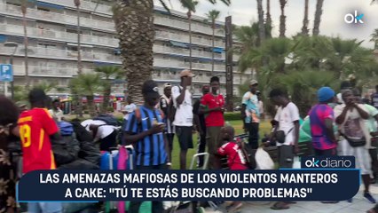 Las amenazas mafiosas de los violentos manteros a Cake: "Tú te estás buscando problemas"