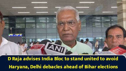 D Raja advises India Bloc to stand united to avoid Haryana, Delhi debacles ahead of Bihar elections