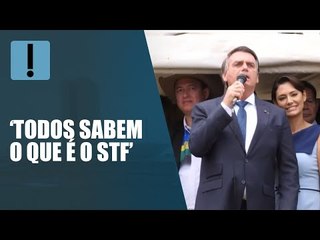 Jair Bolsonaro: "Todos sabem o que é o Supremo Tribunal Federal"