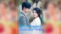 The Billionaire's Hideous Wife Full Movie