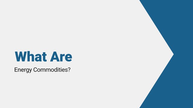 What Are Energy Commodities?