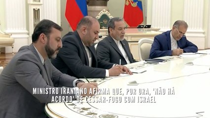 Ministro iraniano afirma que, por ora, 'não há acordo' de cessar-fogo com Israel Moscou, Rússia