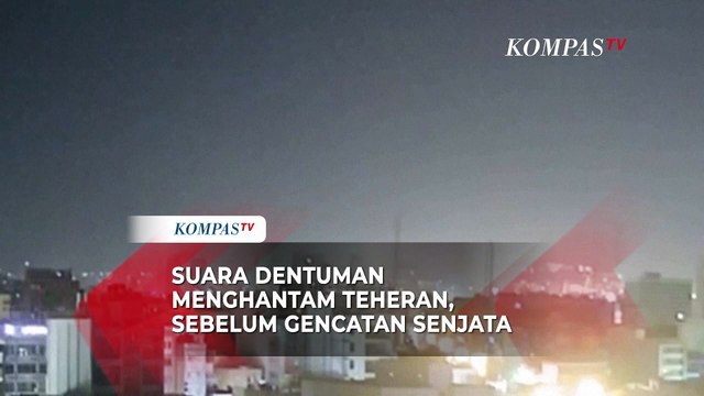 Suara Dentuman Menghantam Teheran, Sebelum Gencatan Senjata Iran-Israel