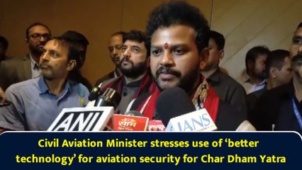 Civil Aviation Minister stresses use of ‘better technology’ for aviation security for Char Dham Yatra