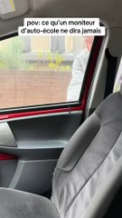 t’aurais chialé à l’auto école si t’avais moi comme moniteur ?