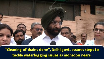 “Cleaning of drains done”, Delhi govt. assures steps to tackle waterlogging issues as monsoon nears