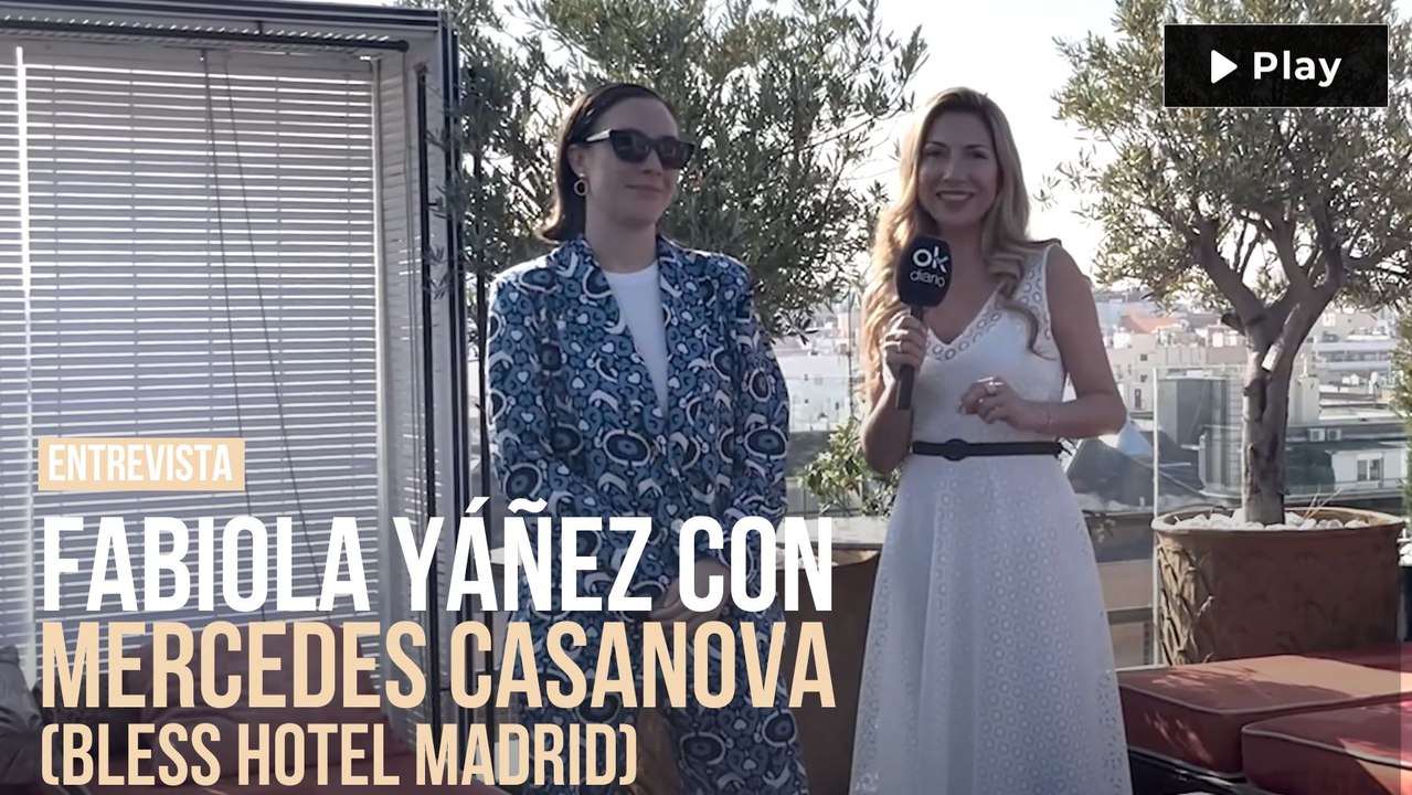 Fabiola Yáñez con Mercedes Casanova (Bless): "Los 'day pass' triunfan entre los que buscan piscina, lujo y vistas sin alojarse"