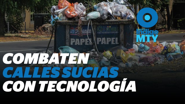 Monterrey usa tecnología para frenar el tiradero de basura en las calles | Reporte Indigo