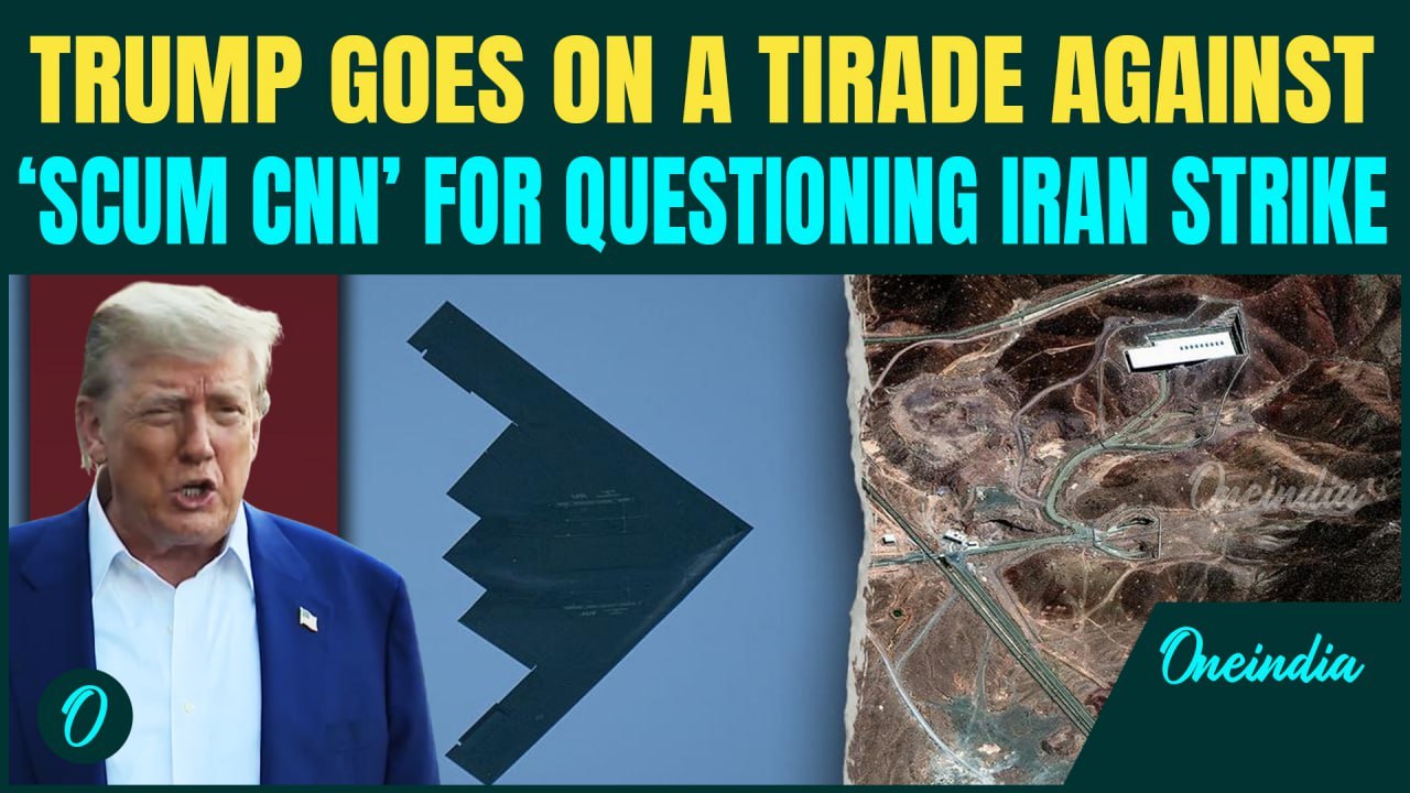 ‘CNN Is SCUM’: Trump Thrashes CNN As ‘Gutless Losers’ For Coverage Of US Bomber Strikes On Iran