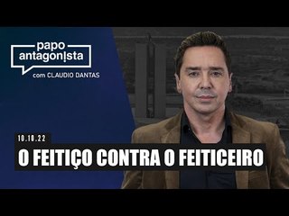 O FEITIÇO CONTRA O FEITICEIRO - Papo Antagonista com Claudio Dantas