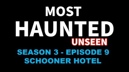 Most Haunted Season 3 - Episode 9 - Schooner Hotel