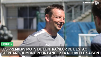 Les premiers mots de l’entraîneur de l’Estac Stéphane Dumont pour lancer la saison 2025-2026
