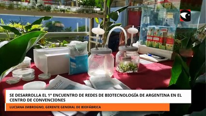 Se desarrolla el 1° encuentro de redes de biotecnología de Argentina en el Centro de Convenciones