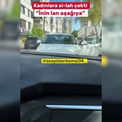 Trafik magandası kadın sürücülere silah çekti! 'İnin lan aşağı'