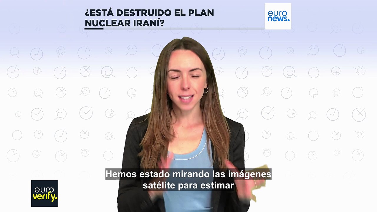 Euroverify: ¿Han destruido los ataques estadounidenses las tres principales instalaciones nucleares iraníes?