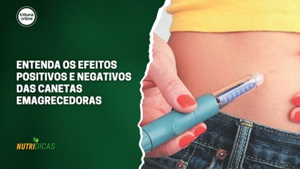 Entenda os efeitos positivos e negativos das canetas emagrecedoras | Nutridicas #69