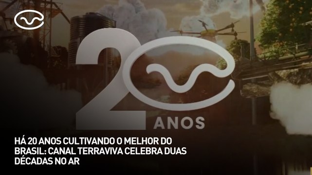 Há 20 anos cultivando o melhor do Brasil: Canal Terraviva celebra duas décadas no ar