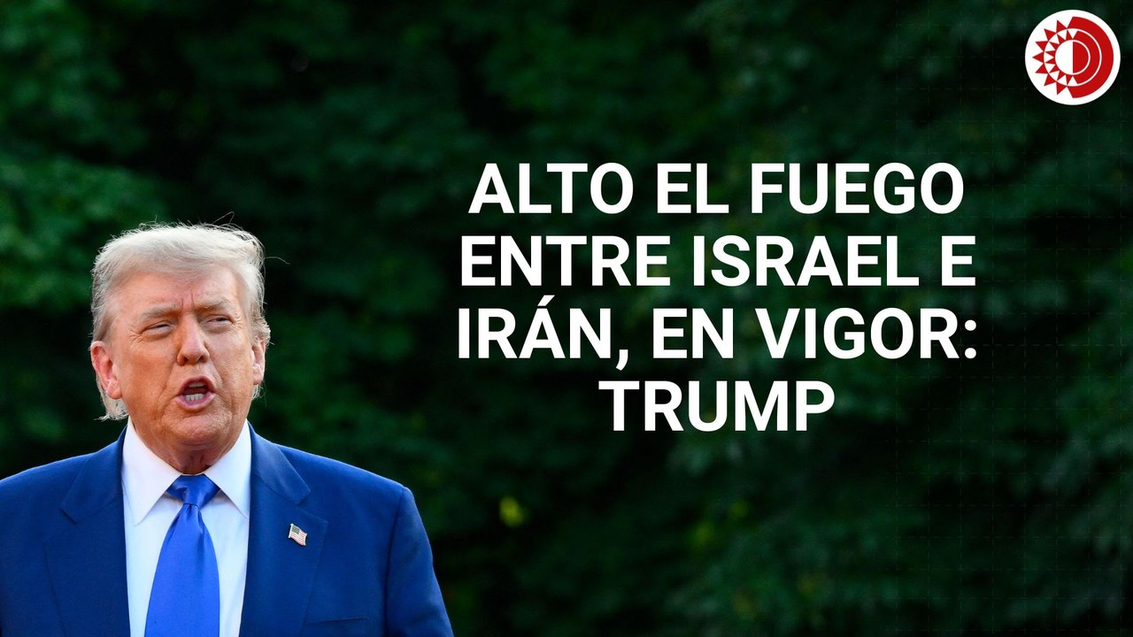 Trump dice que alto al fuego entre Israel e Irán está en vigor tras acuerdo que inicialmente falló