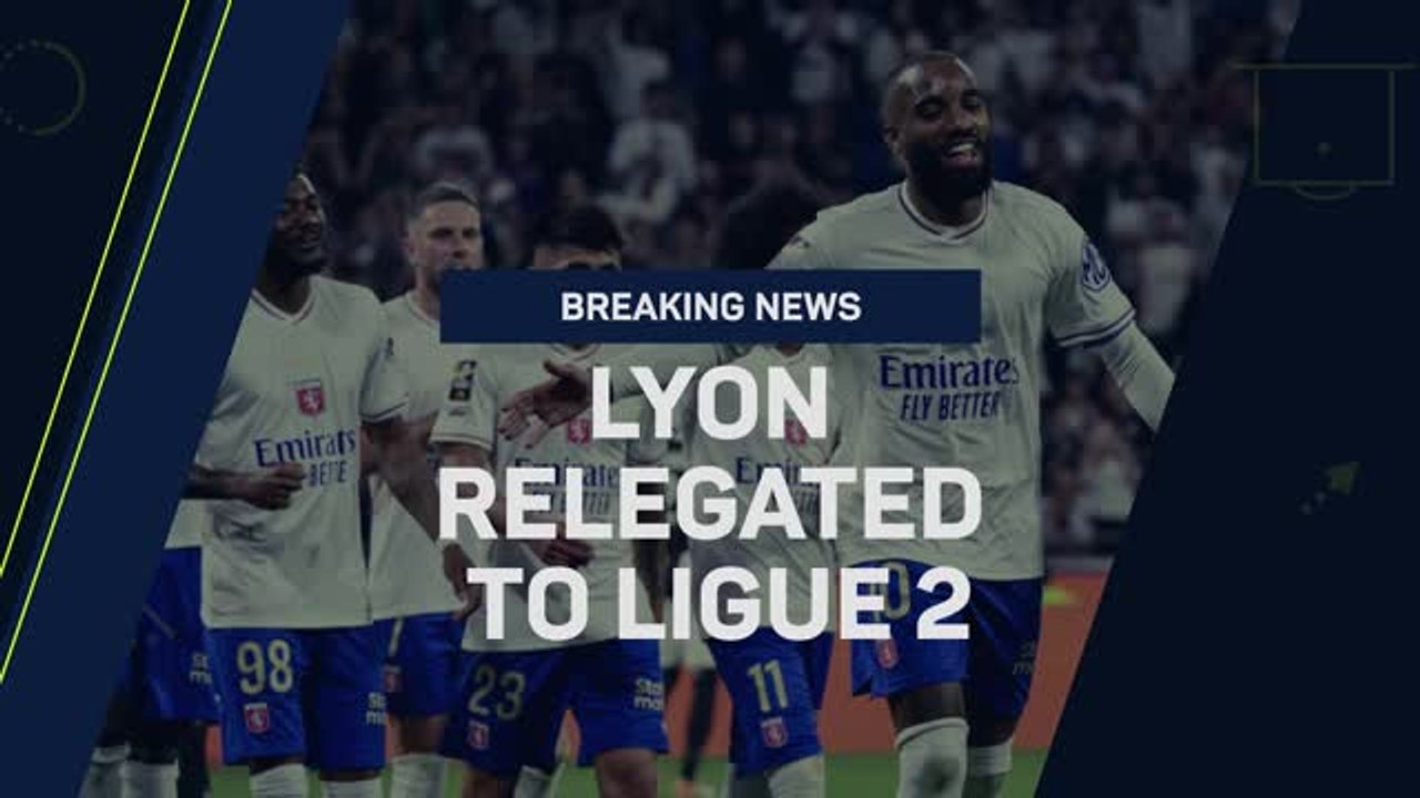 Breaking News - Lyon relegated to Ligue 2