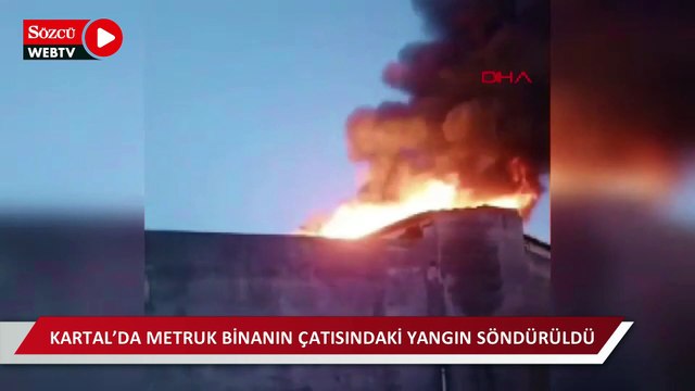 Kartal’da metruk binanın çatısındaki yangın söndürüldü