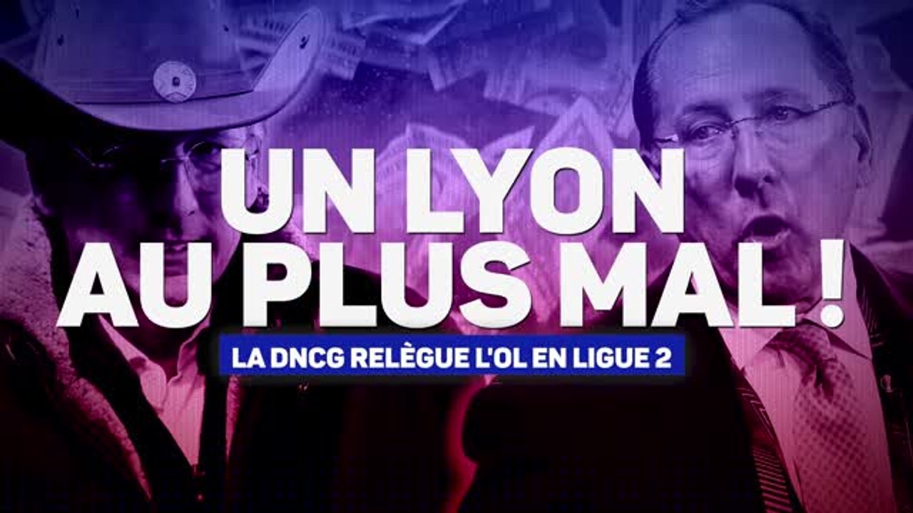 Lyon - Relégué en Ligue 2 par la DNCG, l'OL est au plus mal !