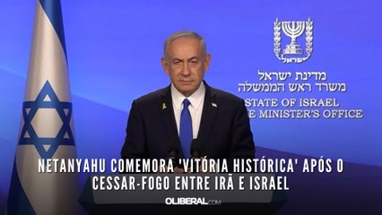 Netanyahu comemora 'vitória histórica' após o cessar-fogo entre Irã e Israel