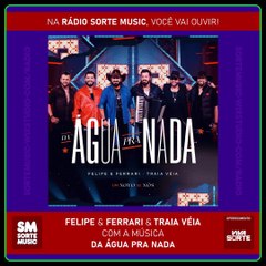 FELIPE & FERRARI PART. TRAIA VÉIA - DA ÁGUA PRA NADA