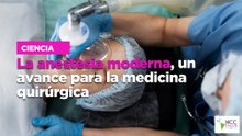 La anestesia moderna, un avance para la medicina quirúrgica