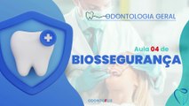 Biossegurança /// AULA 04 - Odontologia Geral