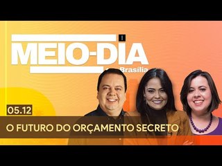 Meio-Dia em Brasília: O futuro do orçamento secreto