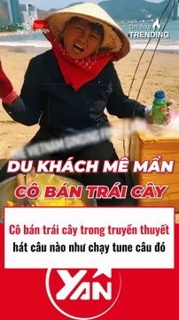 Cô bán trái cây trong truyền thuyết, dạo câu nào như đóng tune câu đó