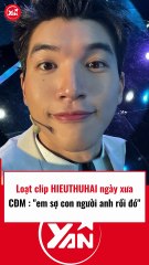 Loạt clip về Hieuthuhai ngày xưa khiến CĐM sợ anh
