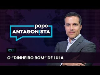 Papo Antagonista: O “dinheiro bom” de Lula