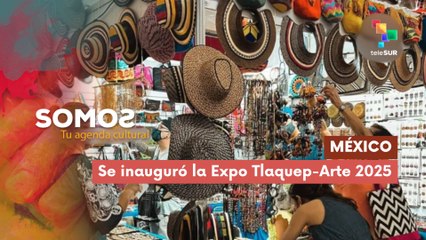 Se inauguró la Expo Tlaquep-Arte 2025 en México SOMOS 27-06-2025
