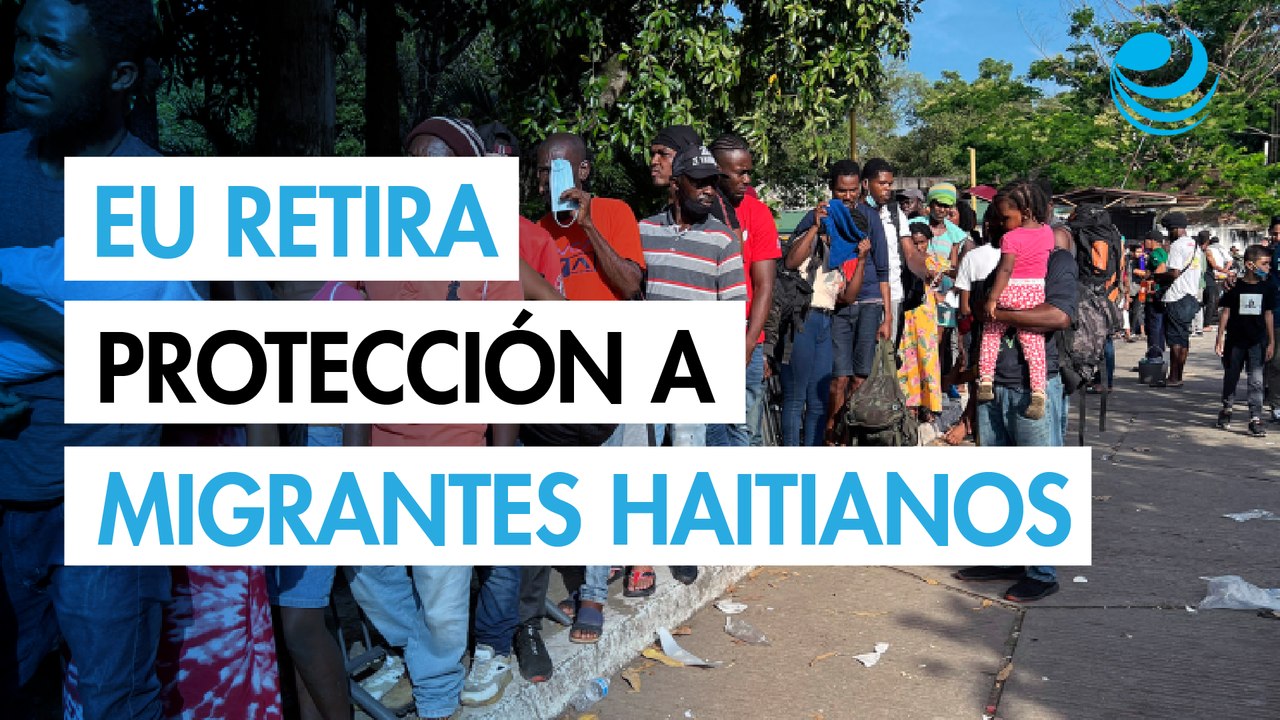 Estados Unidos retira estatus de protección temporal a medio millón de migrantes haitianos